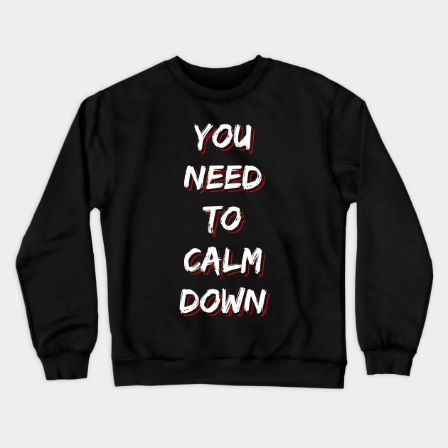 You Need to Calm Down Crewneck Sweatshirt by Emma